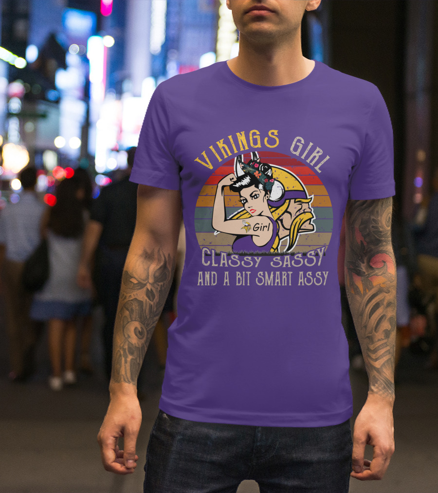 Vikings Girl Classy Sassy And A Bit Smart Assy Minnesota Vikings T-Shirt