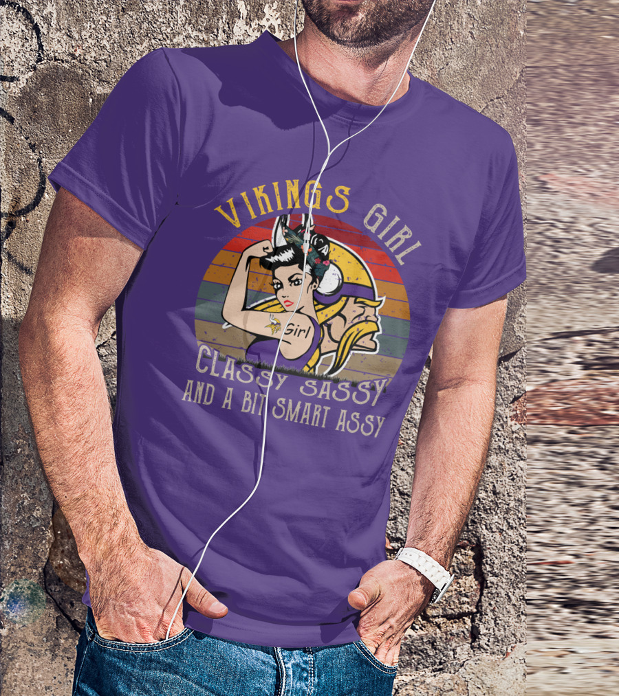 Vikings Girl Classy Sassy And A Bit Smart Assy Minnesota Vikings T-Shirt
