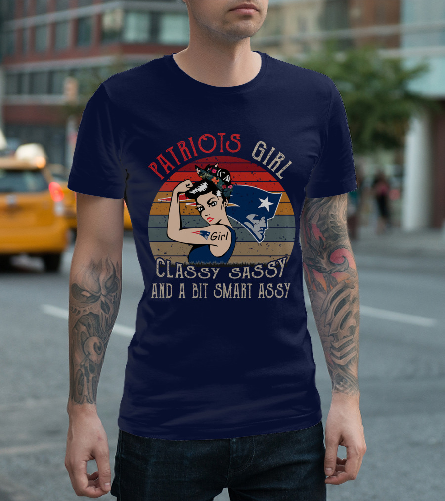 Patriots Girl Classy Sassy And A Bit Smart Assy New England Patriots T-Shirt