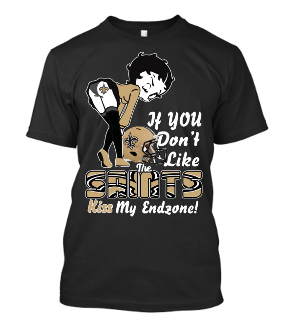 If You Don't Like The Saints Kiss My Endzone T-Shirt
