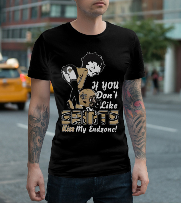 If You Don't Like The Saints Kiss My Endzone T-Shirt
