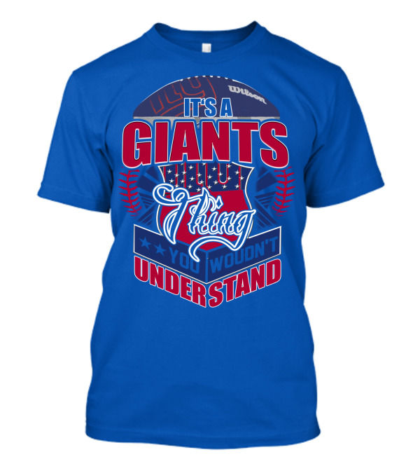 It's A New York Giants Thing You Wouldn't Understand T-Shirt