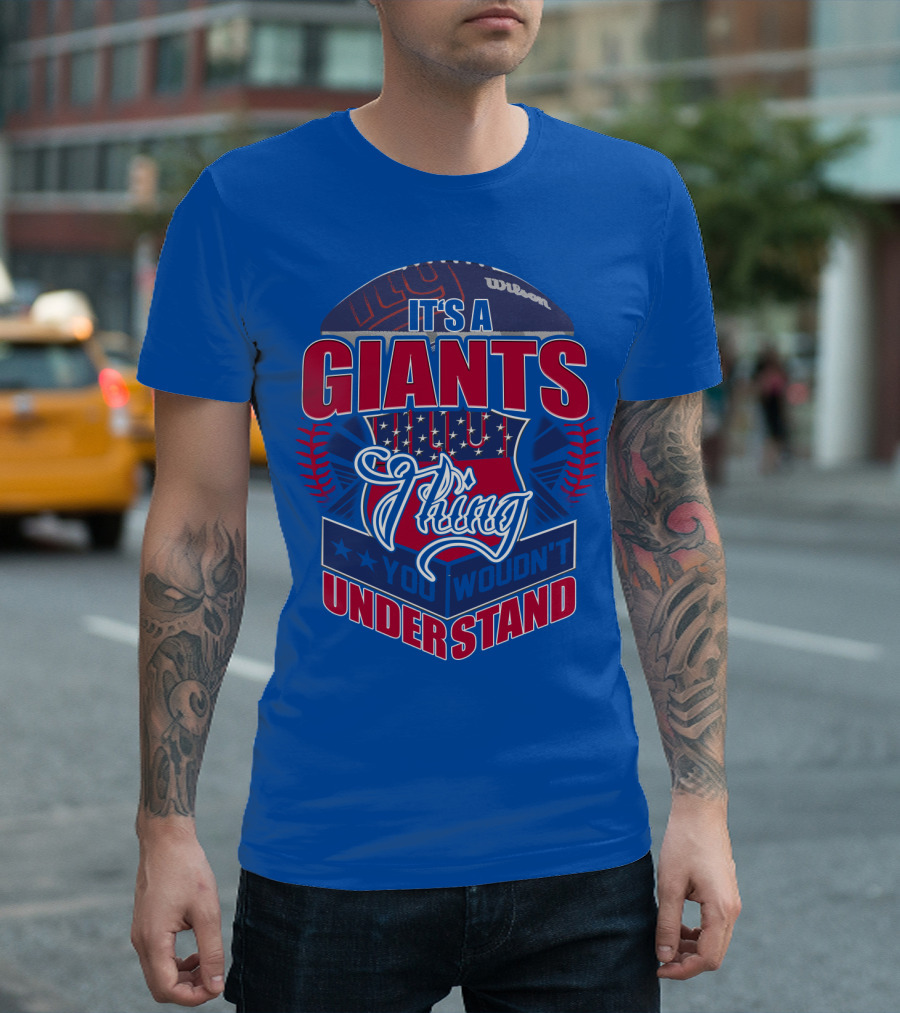 It's A New York Giants Thing You Wouldn't Understand T-Shirt