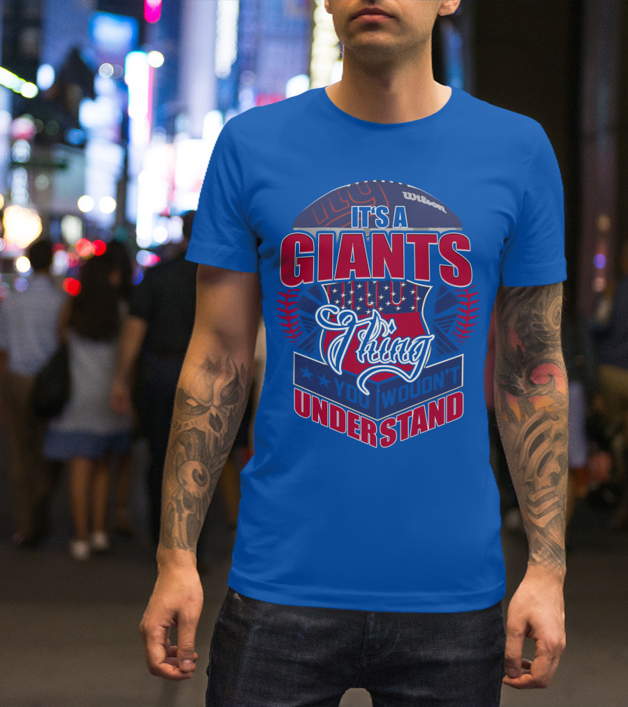 It's A New York Giants Thing You Wouldn't Understand T-Shirt