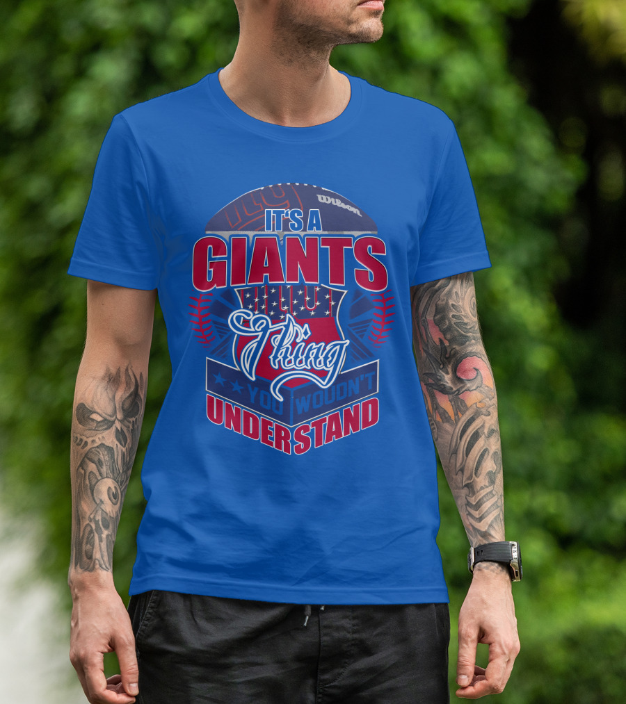 It's A New York Giants Thing You Wouldn't Understand T-Shirt