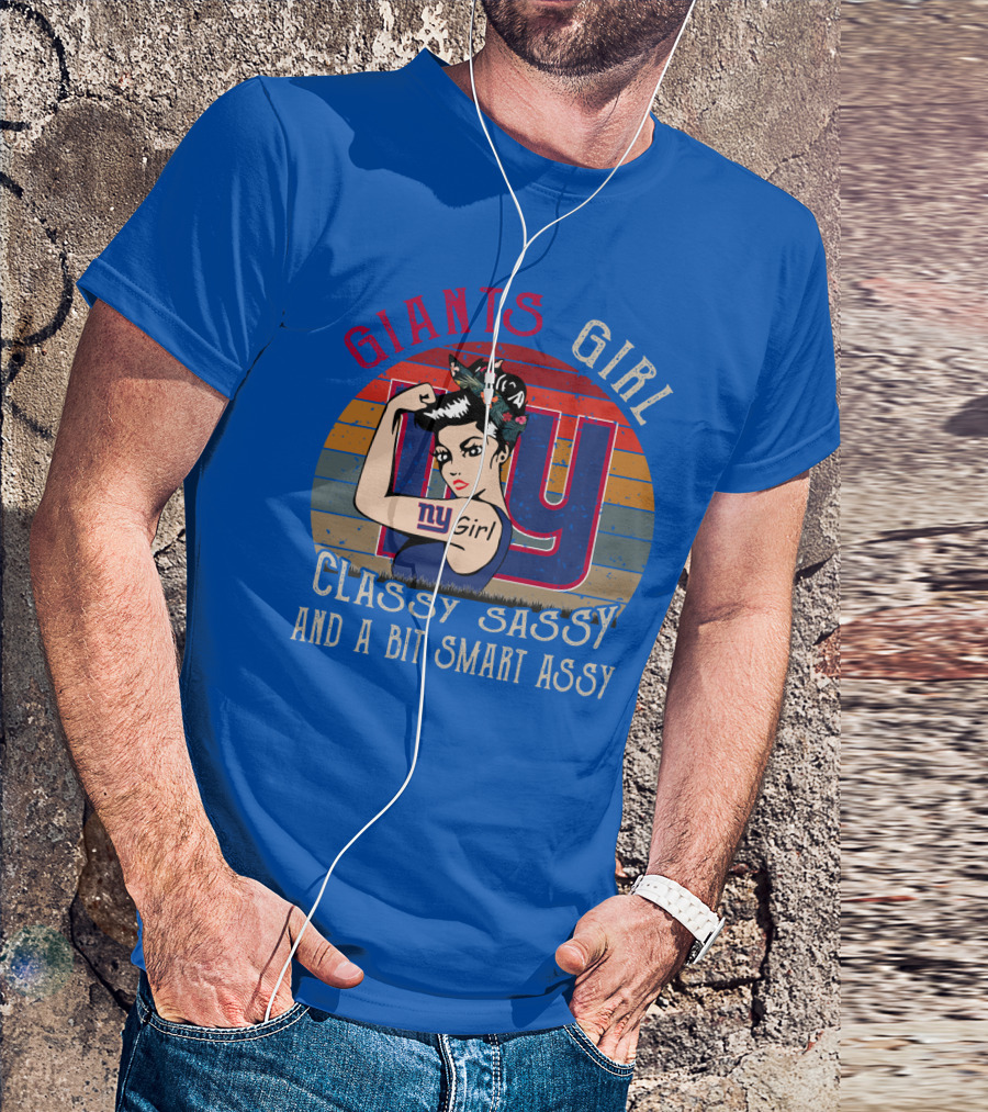 Giants Girl Ny Classy Sassy And A Bit Smart Assy T-Shirt