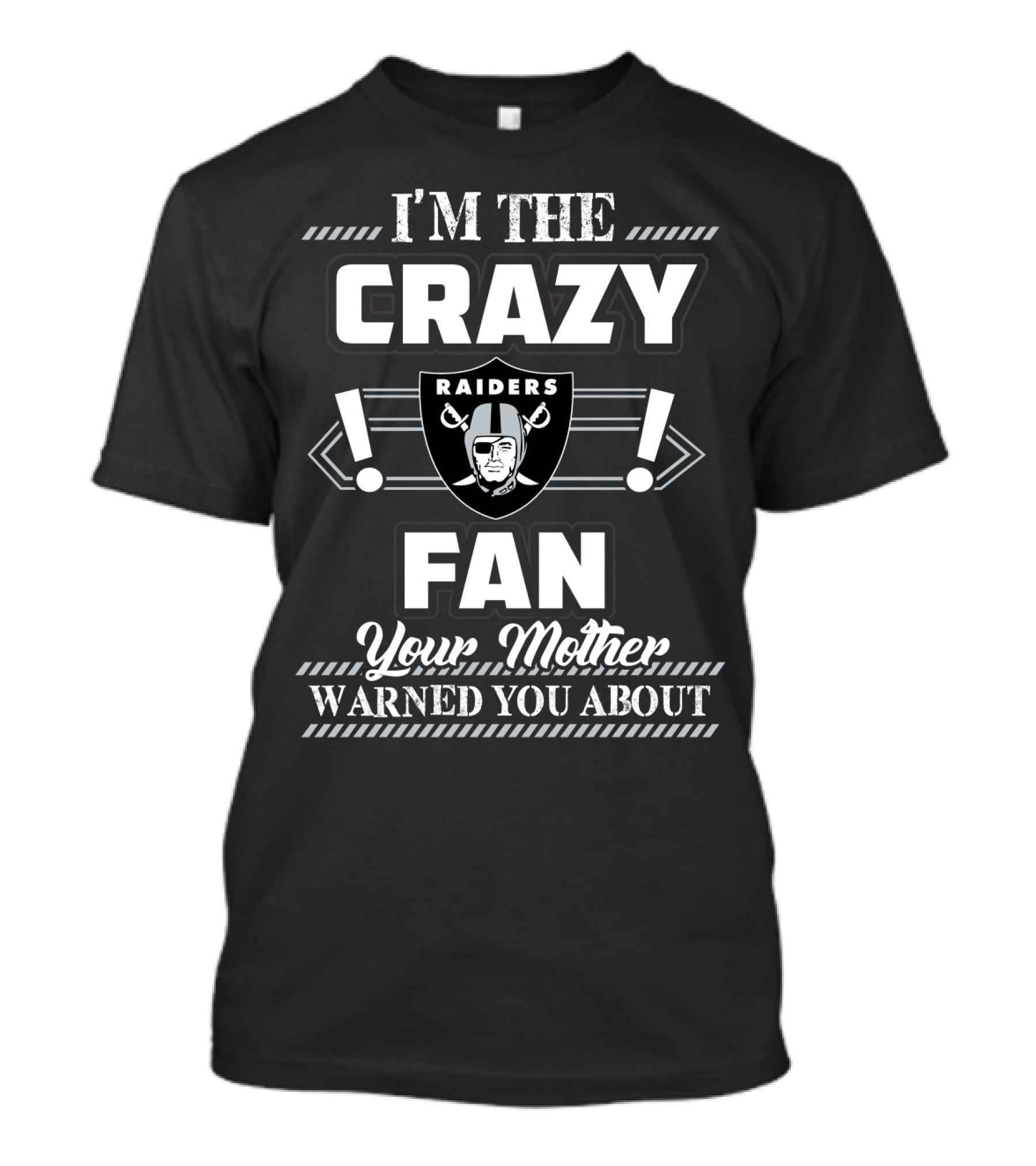 I'm The Crazy Raiders Fan Your Mother Warned You About T-Shirt
