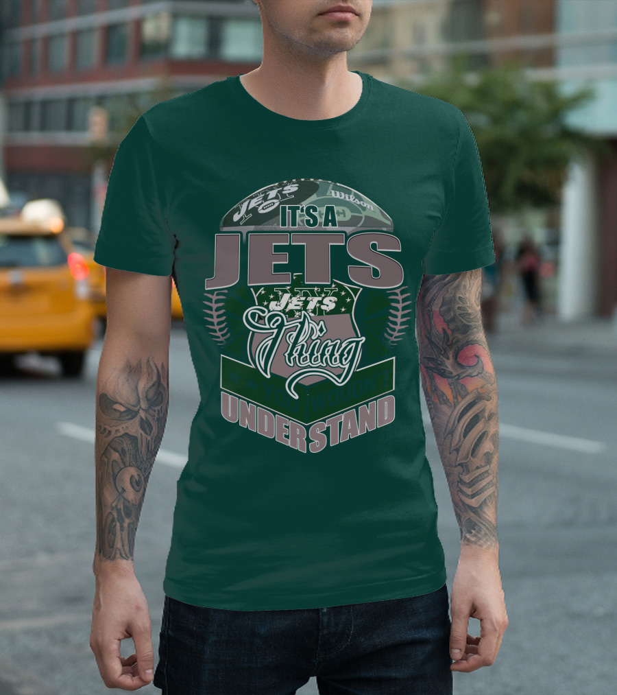 It's A Jets Thing You Wouldn't Understand T-Shirt