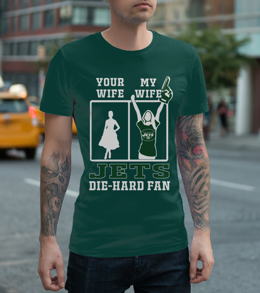 Your Wife My Wife Jets Die-Hard Fan T-Shirt