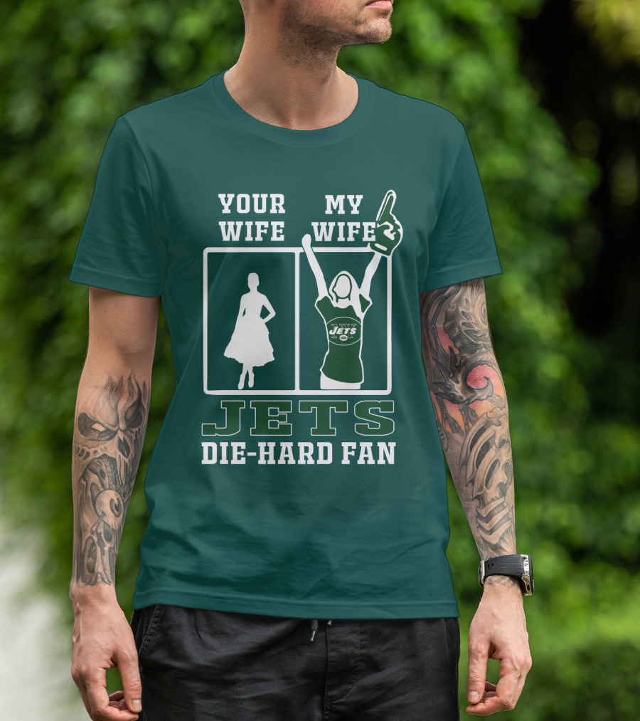 Your Wife My Wife Jets Die-Hard Fan T-Shirt