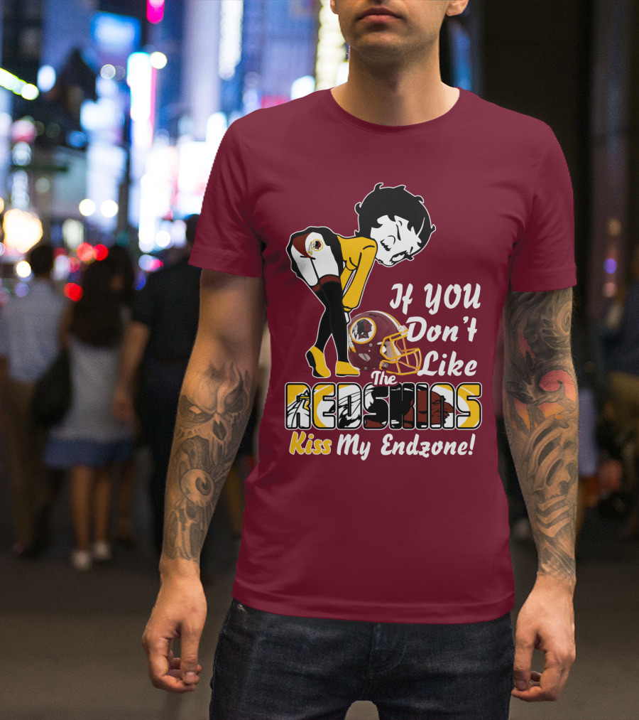 If You Don't Like The Redskins Kiss My Endzone T-Shirt