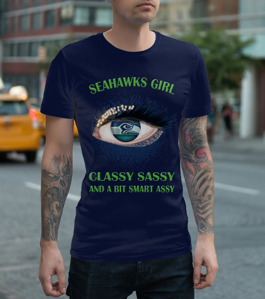 Seahawks Girl Classy Sassy And A Bit Smart Assy T-Shirt