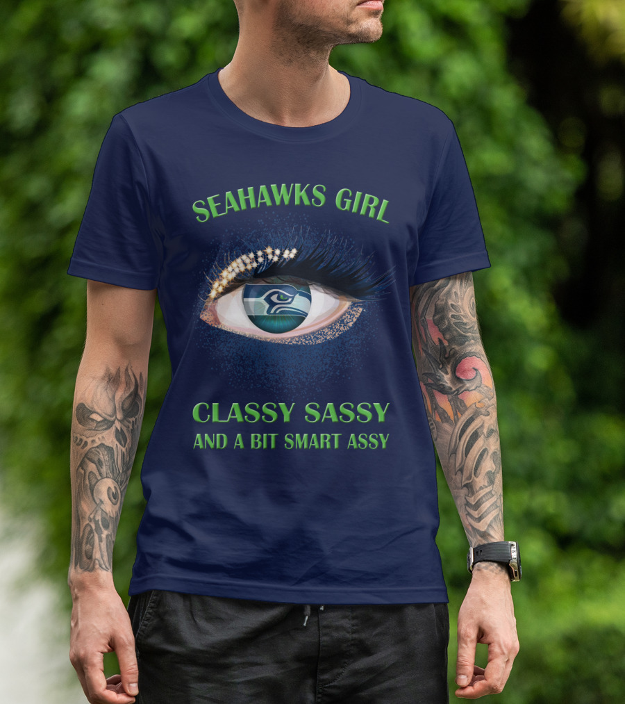 Seahawks Girl Classy Sassy And A Bit Smart Assy T-Shirt