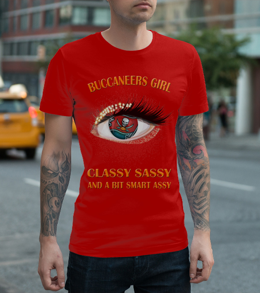 Buccaneers Girl Classy Sassy And A Bit Smart Assy T-Shirt