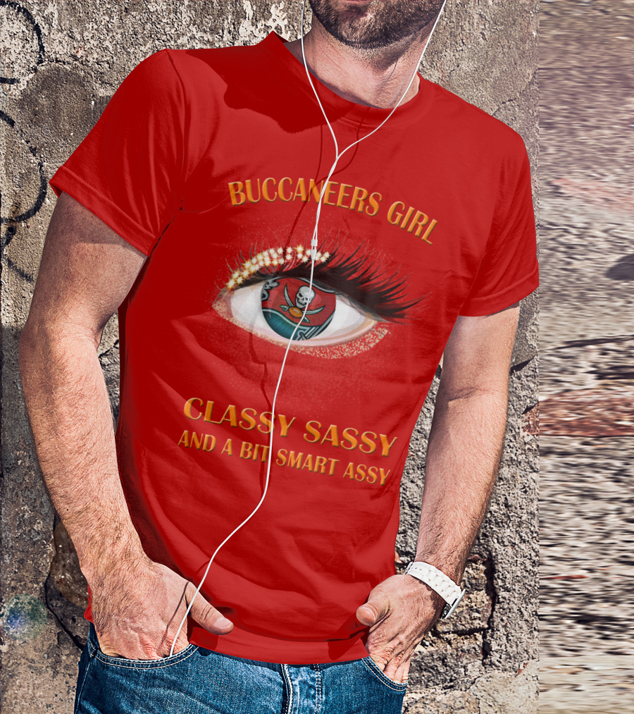 Buccaneers Girl Classy Sassy And A Bit Smart Assy T-Shirt
