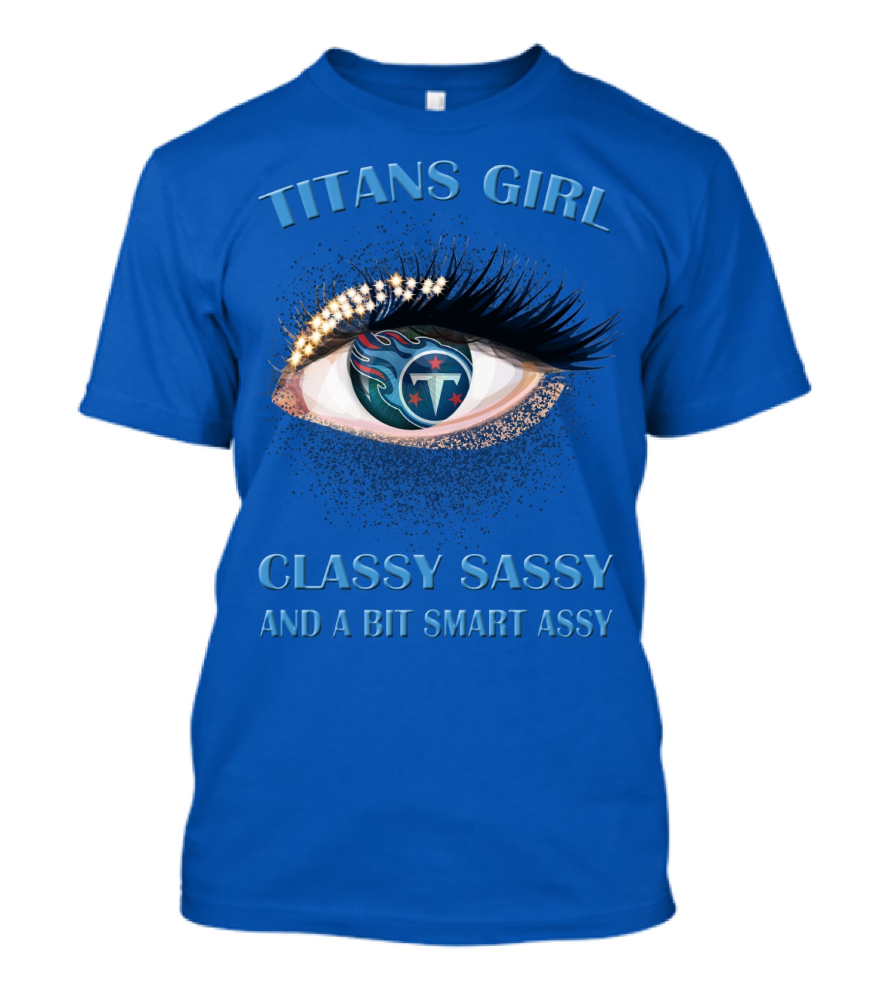 Titans Girl Classy Sassy And A Bit Smart Assy T-Shirt