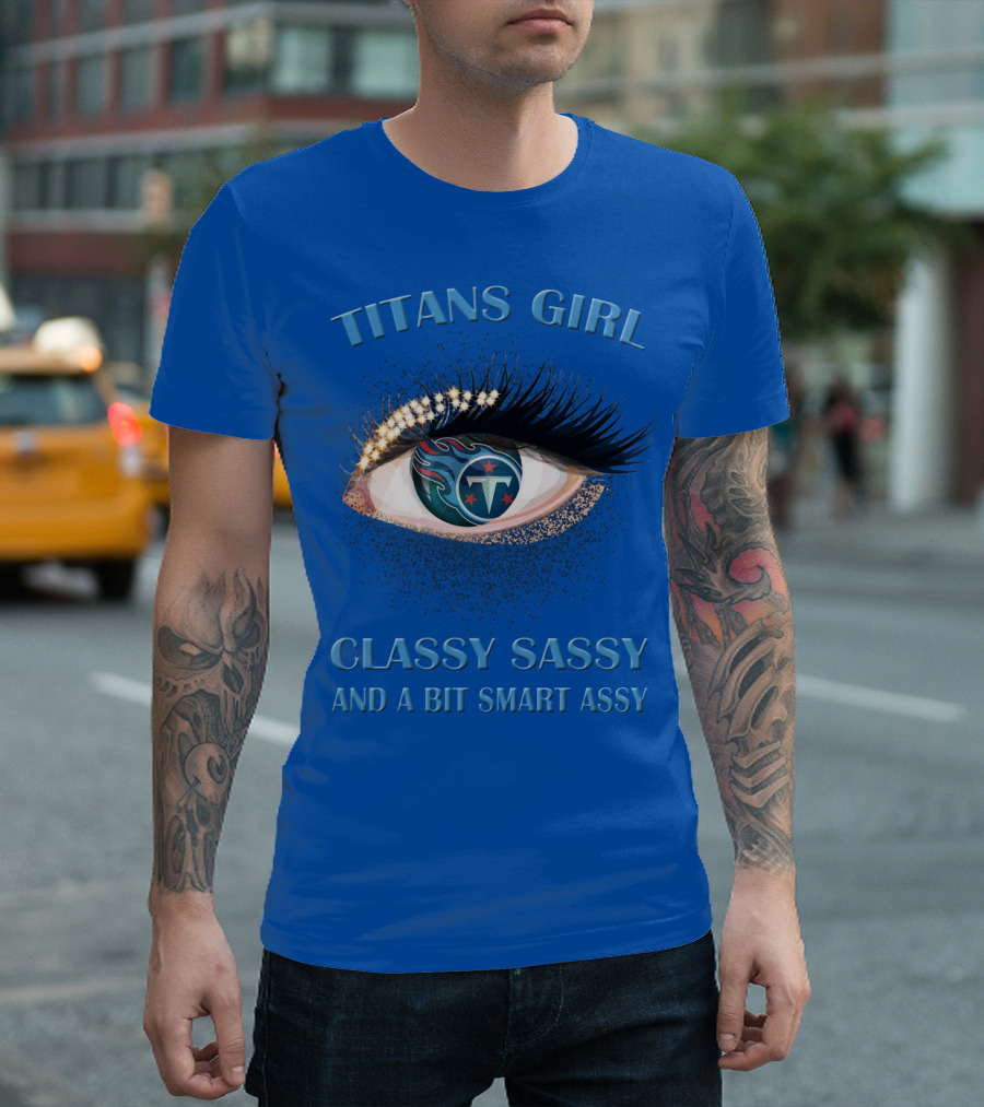 Titans Girl Classy Sassy And A Bit Smart Assy T-Shirt