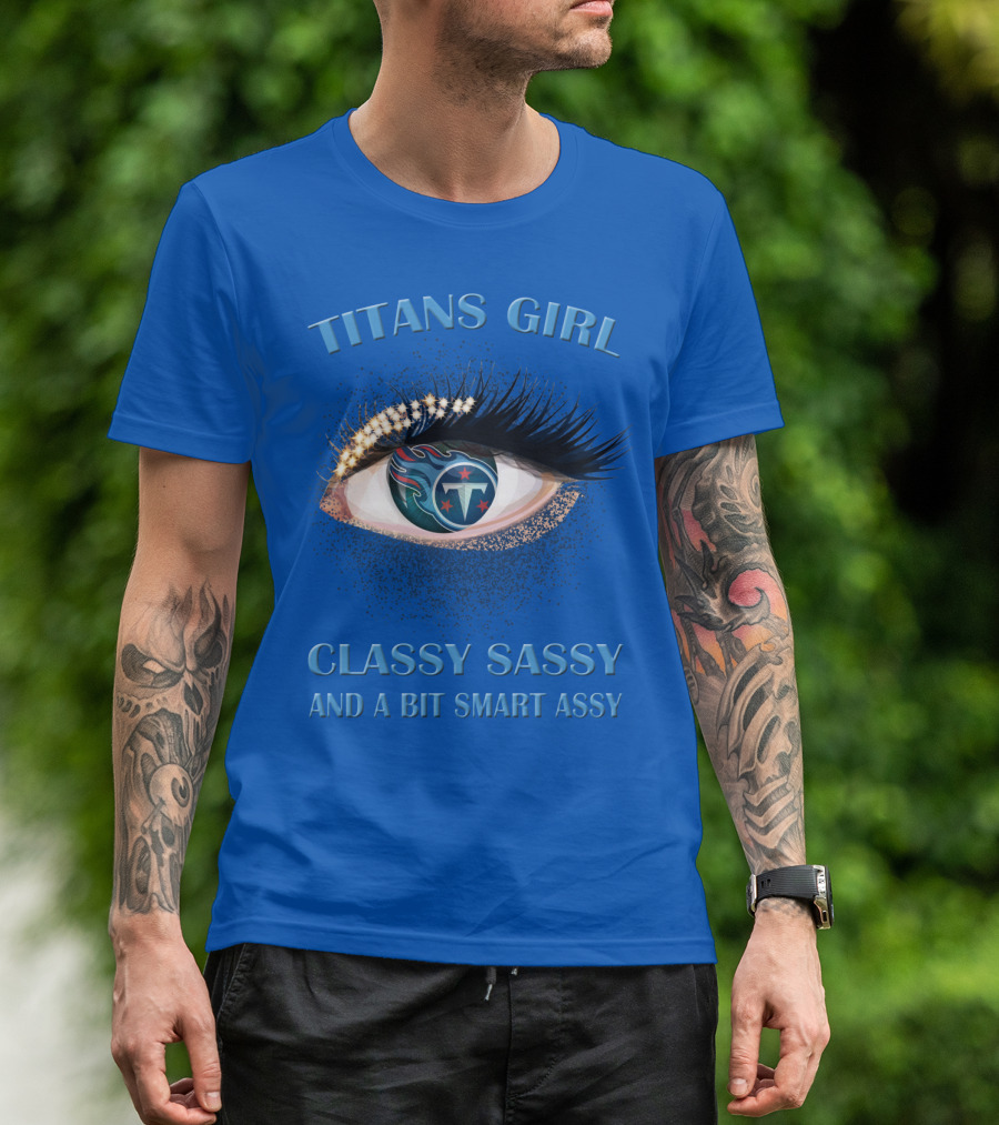 Titans Girl Classy Sassy And A Bit Smart Assy T-Shirt