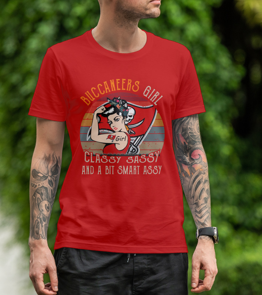 Buccaneers Girl Classy Sassy And A Bit Smart Assy Tampa Bay Buccaneers T-Shirt