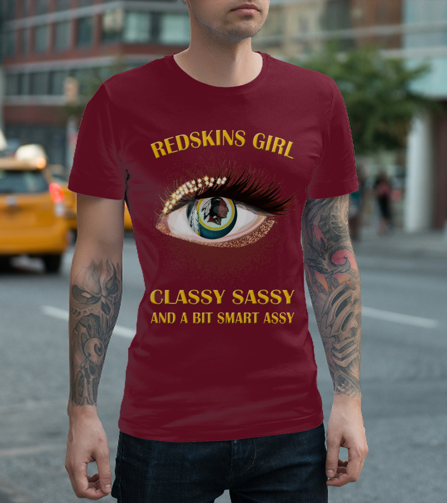 Redskins Girl Classy Sassy And A Bit Smart Assy T-Shirt