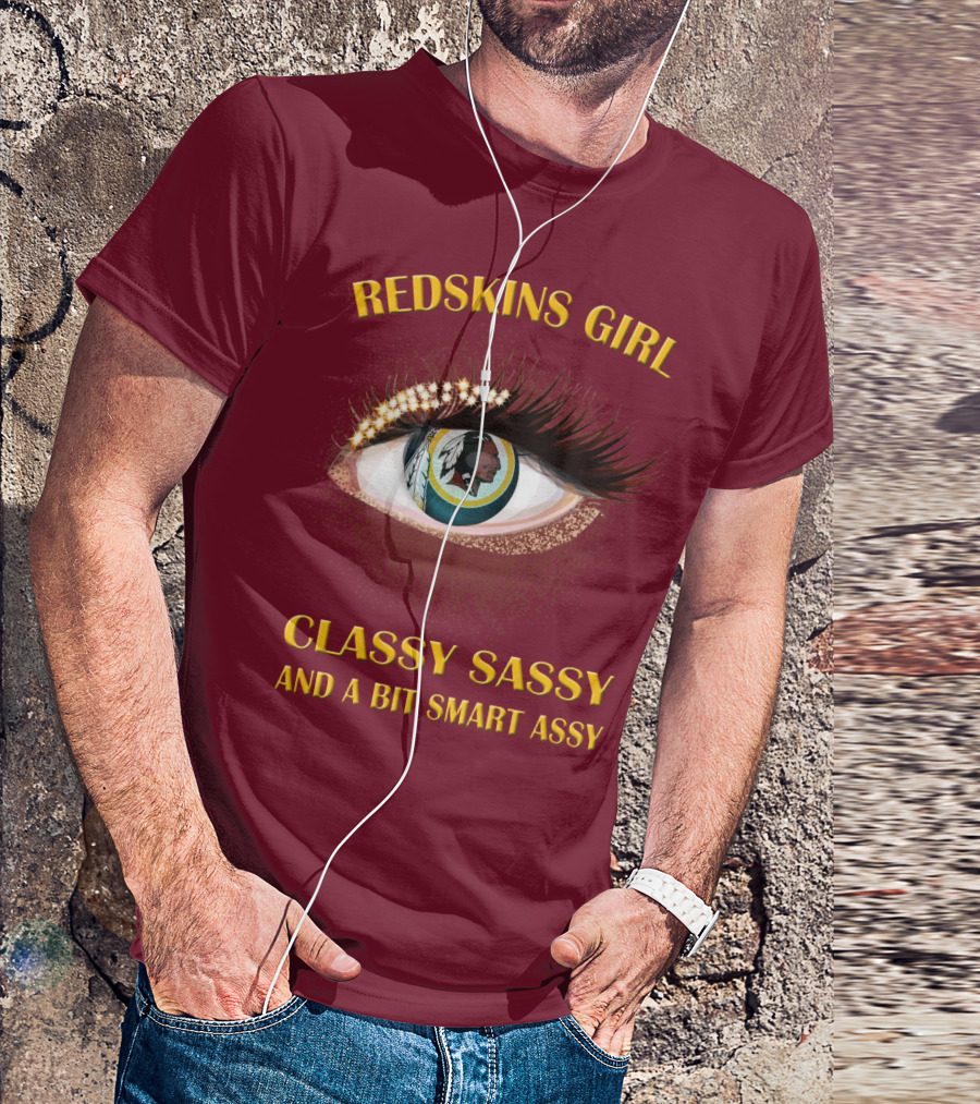 Redskins Girl Classy Sassy And A Bit Smart Assy T-Shirt