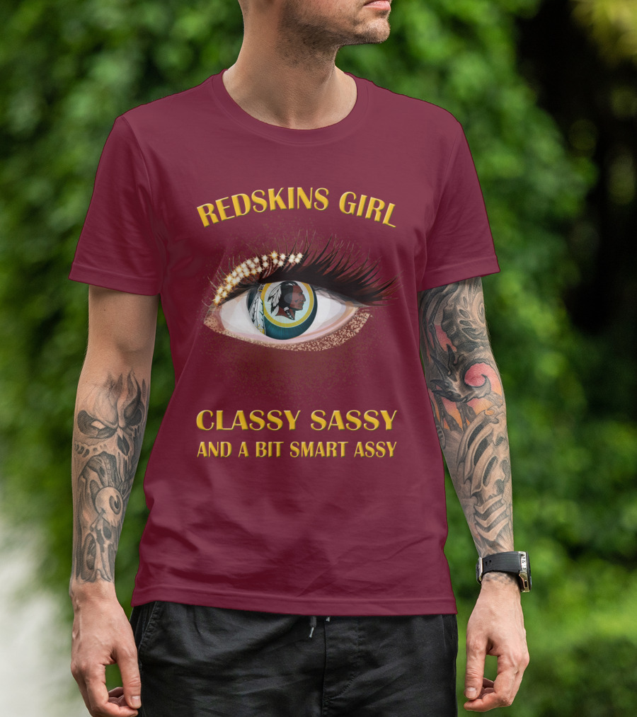 Redskins Girl Classy Sassy And A Bit Smart Assy T-Shirt