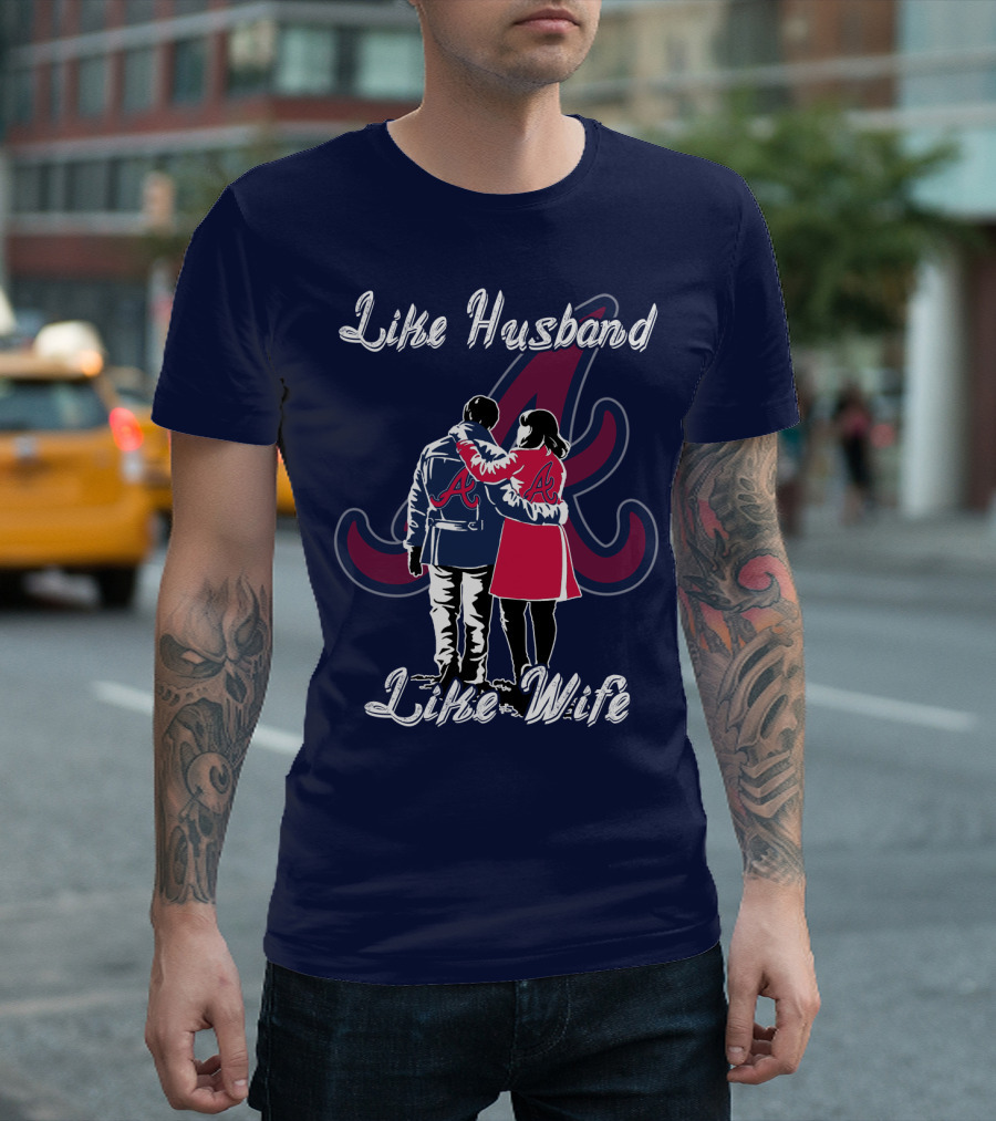 Atlanta Braves Like Husband Like Wife T-Shirt