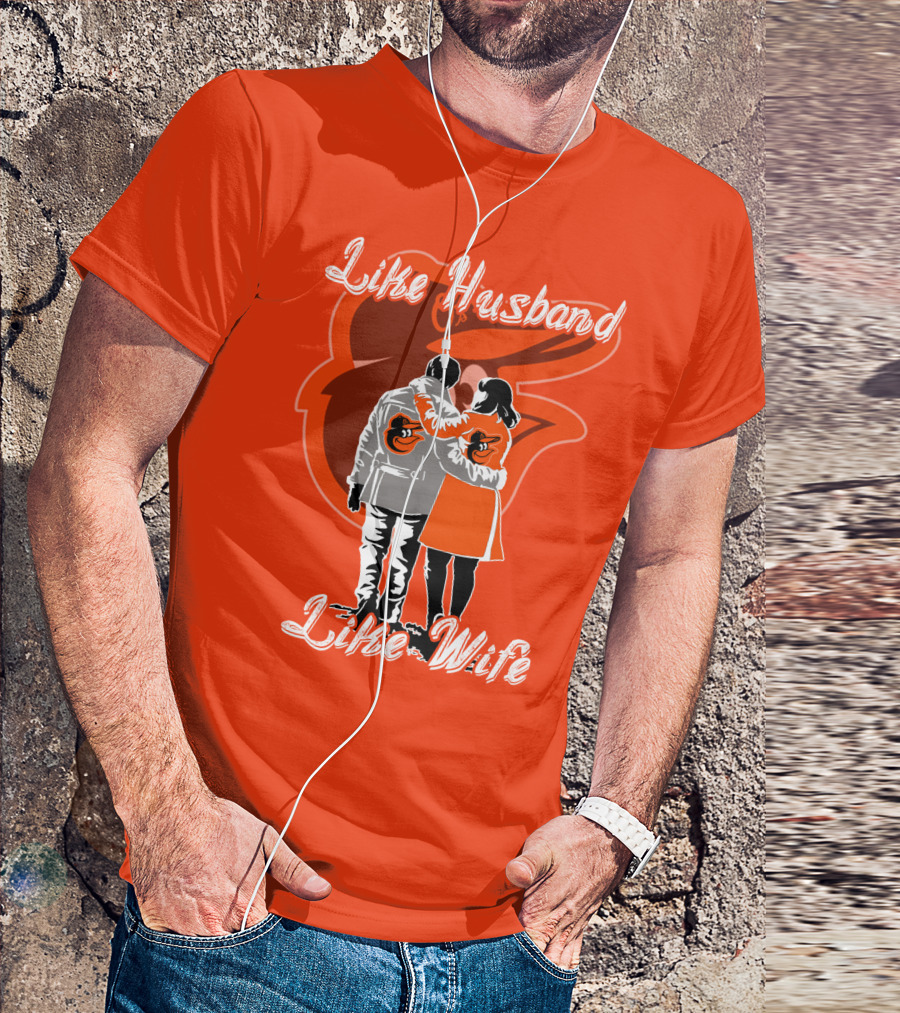 Baltimore Orioles Like Husband Like Wife T-Shirt