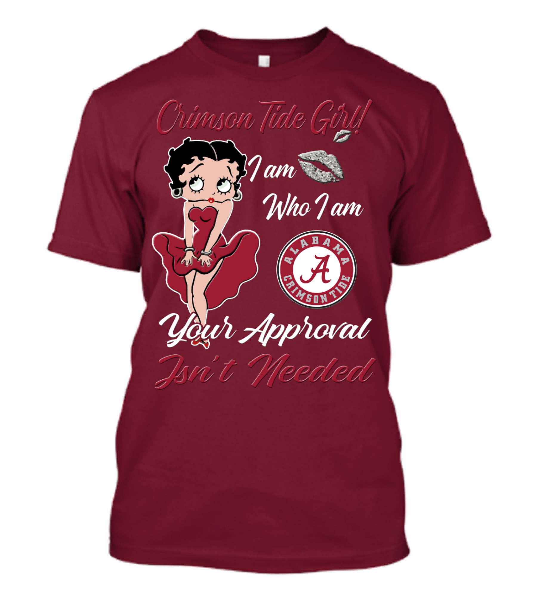 Crimson Tide Girl I Am Who I Am Your Approval Isn't Needed Alabama Crimson Tide T-Shirt