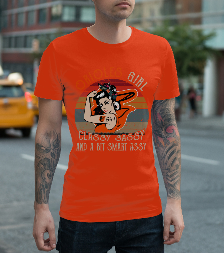Orioles Girl Classy Sassy And A Bit Smart Assy Baltimore Orioles T-Shirt