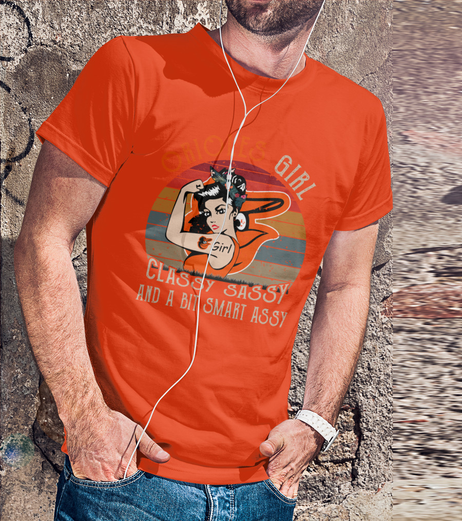 Orioles Girl Classy Sassy And A Bit Smart Assy Baltimore Orioles T-Shirt