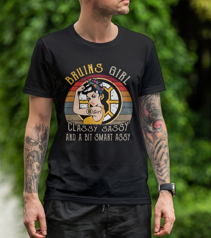 Bruins Girl Classy Sassy And A Bit Smart Assy T-Shirt