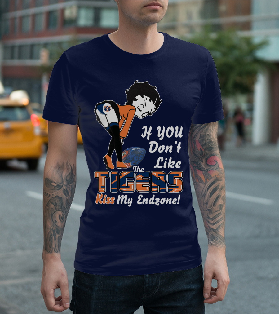 If You Don't Like The Auburn Tigers Kiss My Endzone T-Shirt