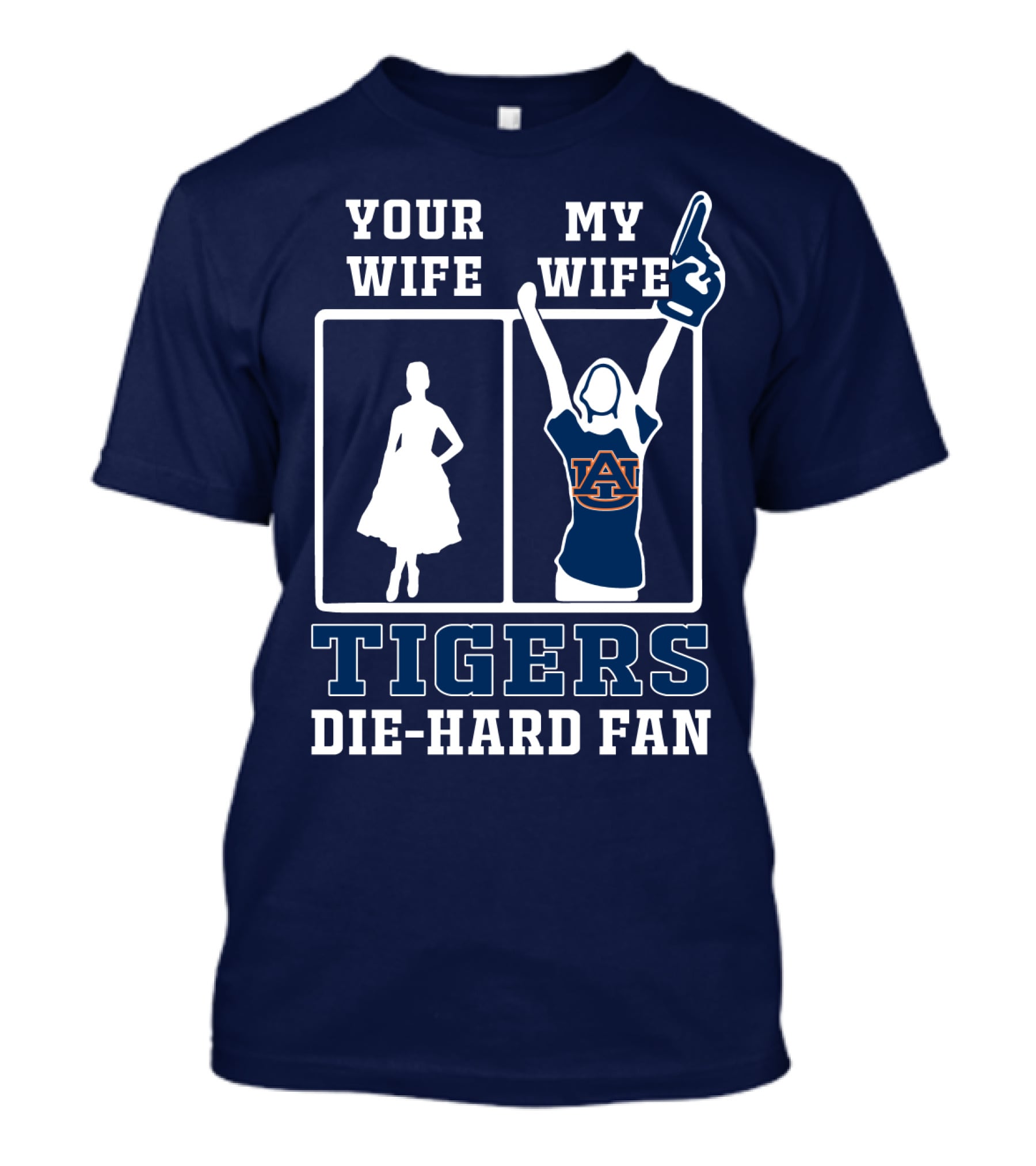 Your Wife My Wife Auburn Tigers Die-Hard Fan T-Shirt