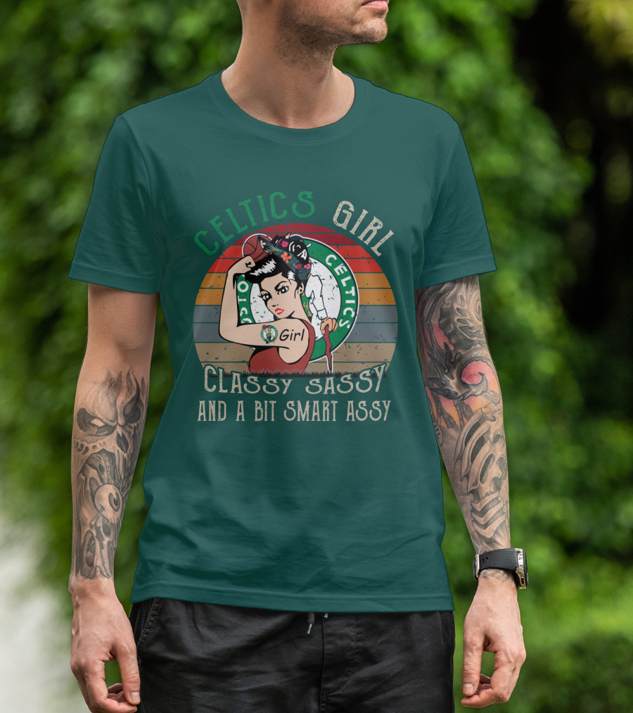 Celtics Girl Classy Sassy And A Bit Smart Assy T-Shirt