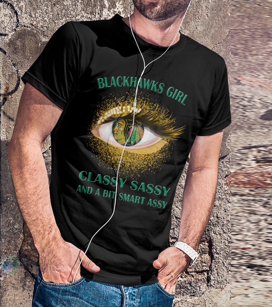 Blackhawks Girl Classy Sassy And A Bit Smart Assy T-Shirt
