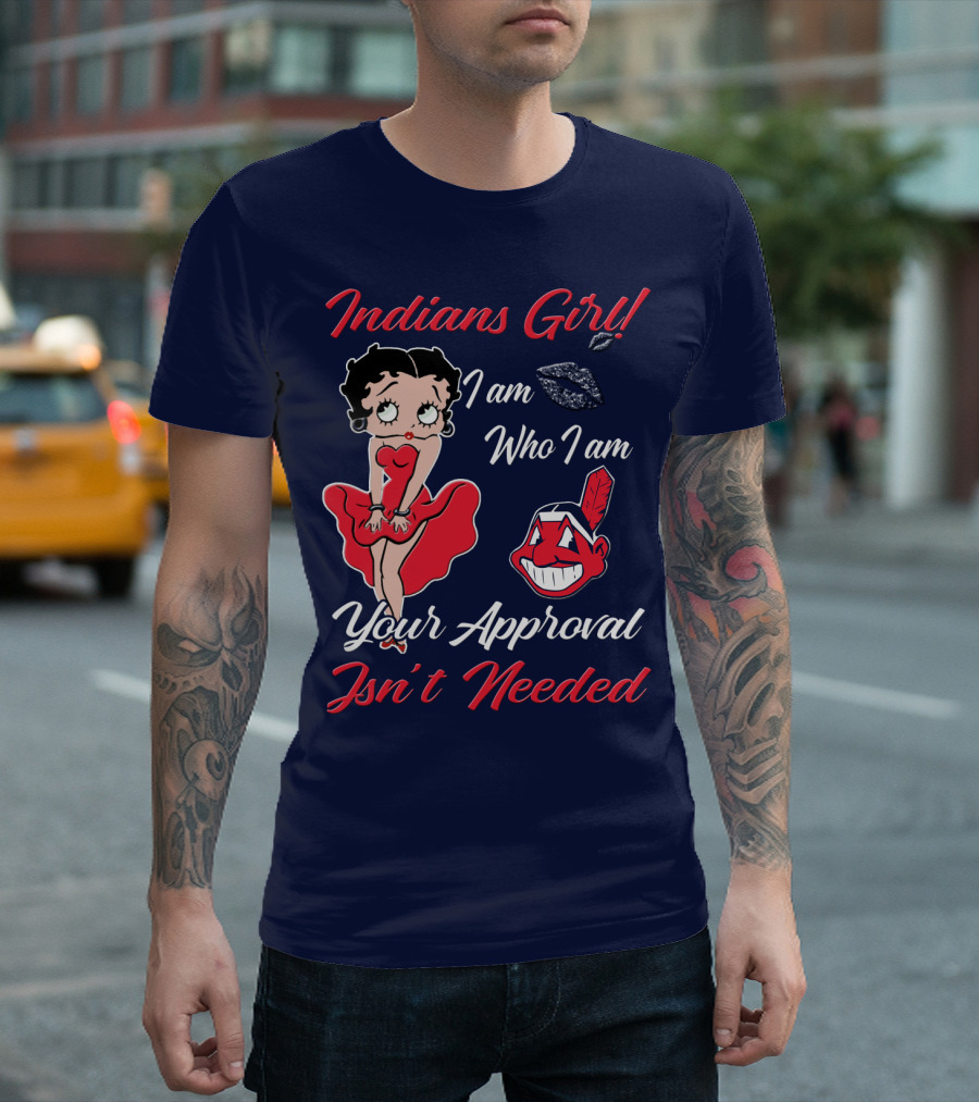 Indians Girl I Am Who I Am Your Approval Isn't Needed T-Shirt