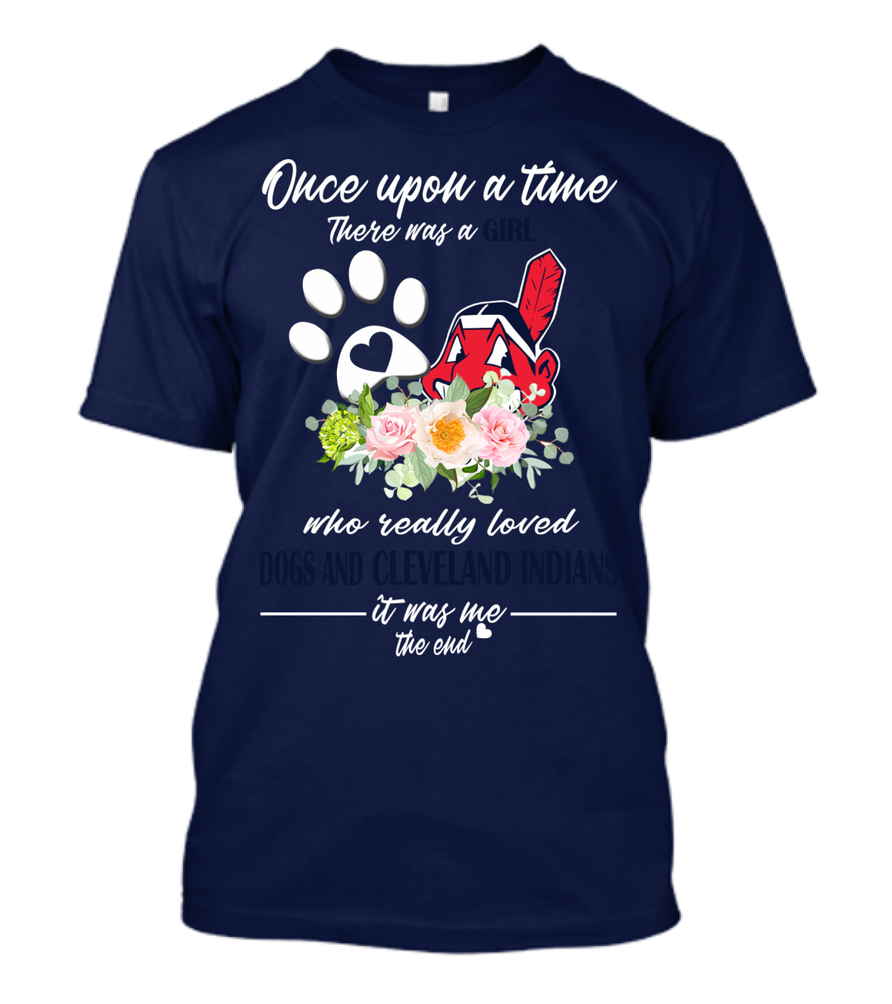 Once Upon A Time There Was A Cleveland Indians Fan It Was Me The End T-Shirt