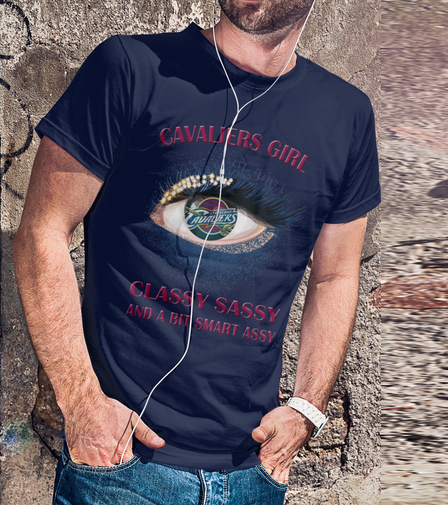 Cavaliers Girl Cleveland Cavaliers Classy Sassy And A Bit Smart Assy T-Shirt