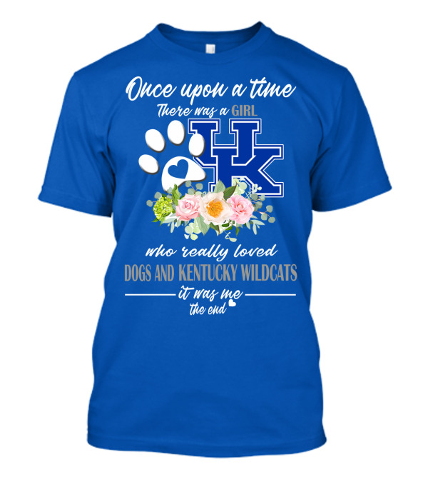 Once Upon A Time There Was A Girl Who Really Loved Dogs And Kentucky Wildcats It Was Me The End T-Shirt