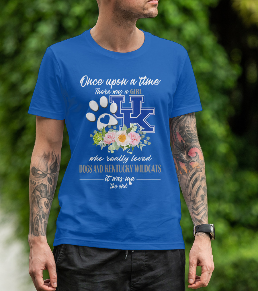 Once Upon A Time There Was A Girl Who Really Loved Dogs And Kentucky Wildcats It Was Me The End T-Shirt