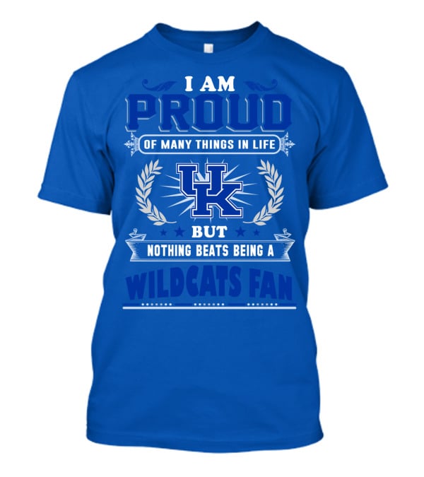 I Am Proud Of Many Things In Life But Nothing Beats Being A Kentucky Wildcats Fan T-Shirt