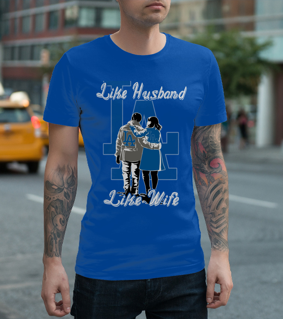 Like Husband Like Wife Los Angeles Dodgers T-Shirt