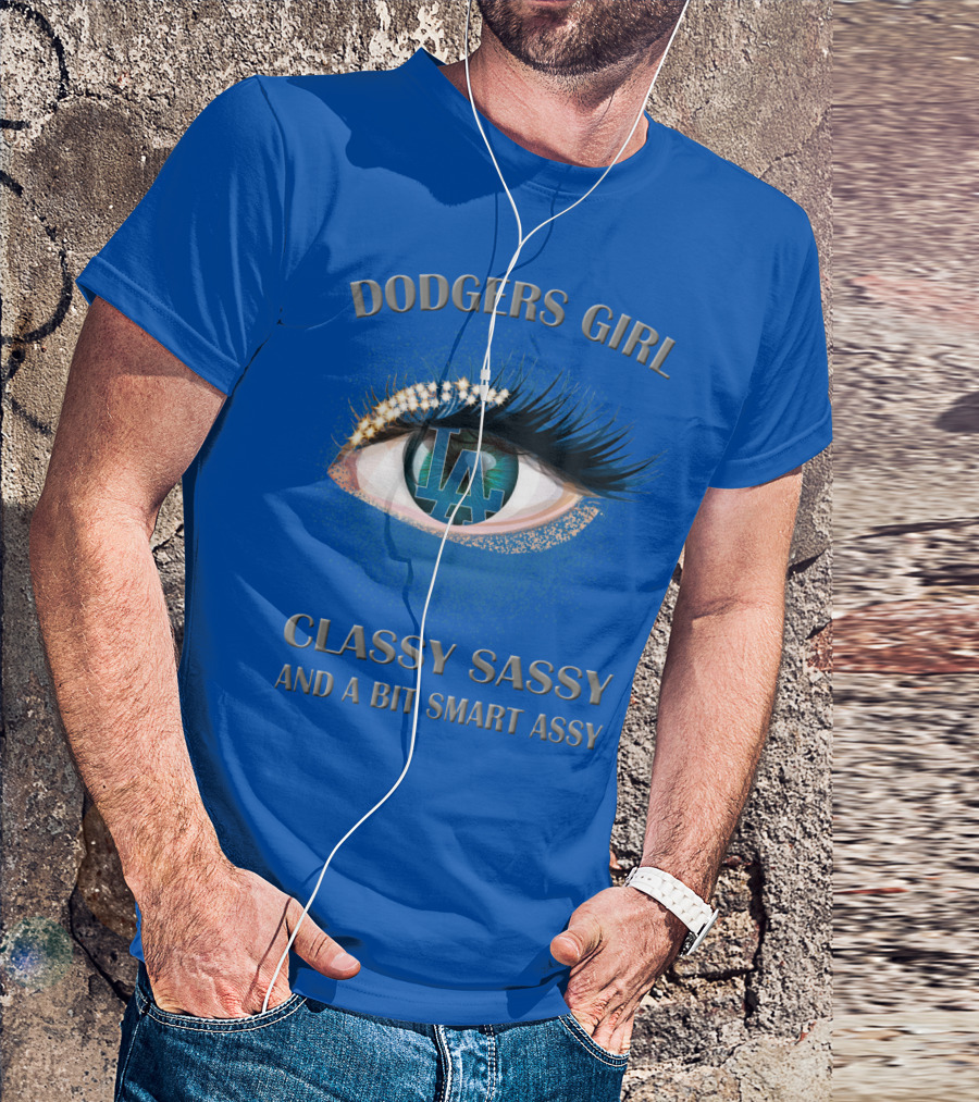 Dodgers Girl Classy Sassy And A Bit Smart Assy La T-Shirt