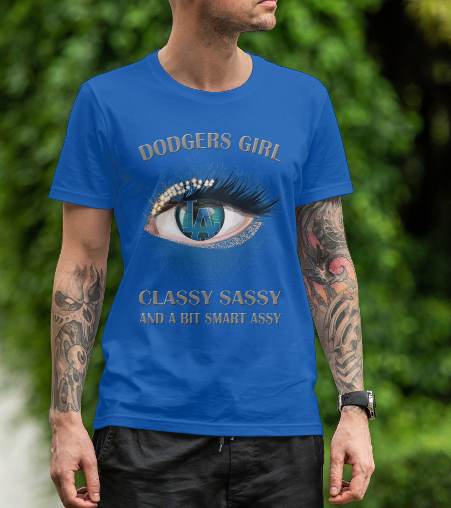 Dodgers Girl Classy Sassy And A Bit Smart Assy La T-Shirt