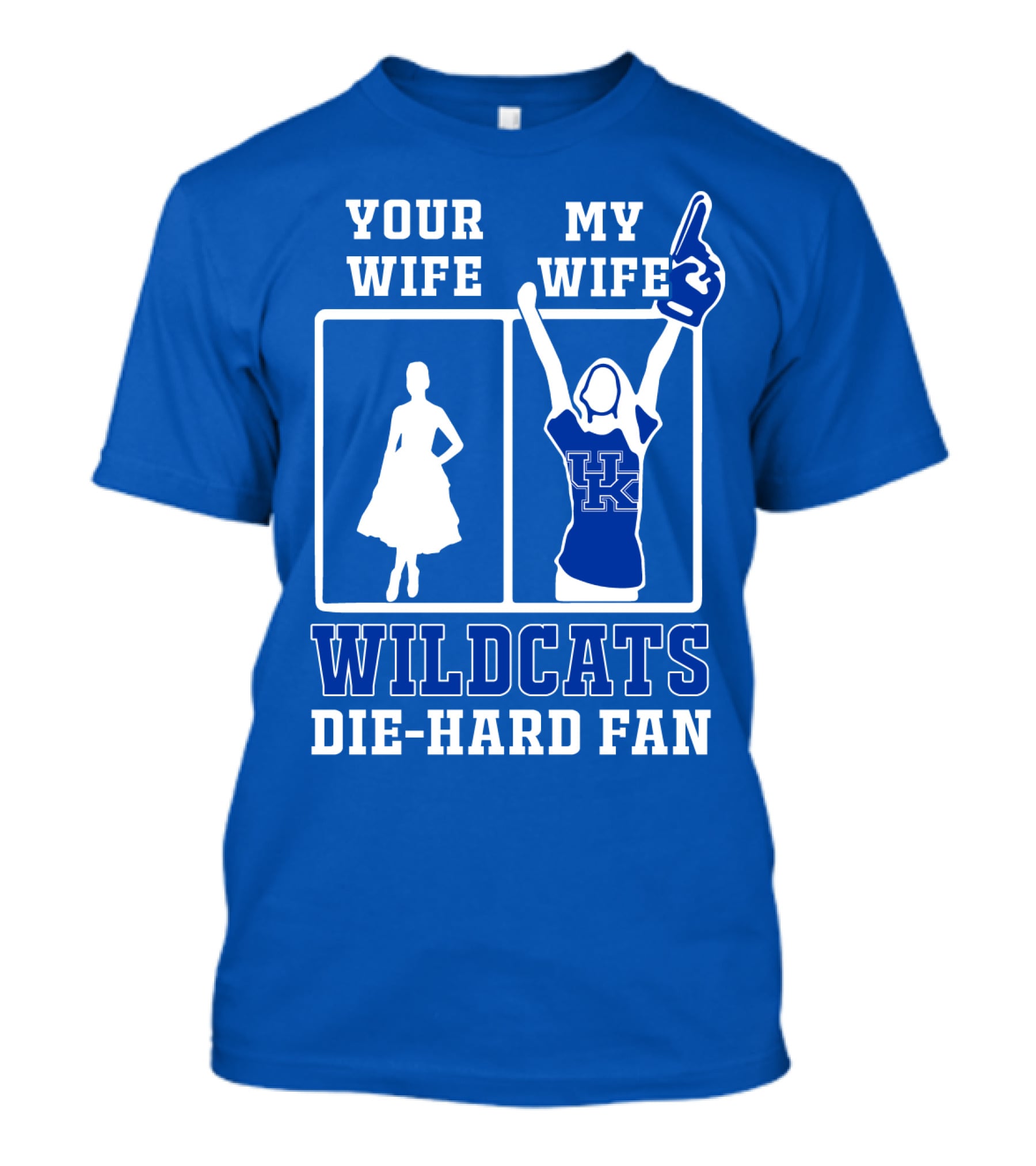 Your Wife My Wife Kentucky Wildcats Die-Hard Fan T-Shirt
