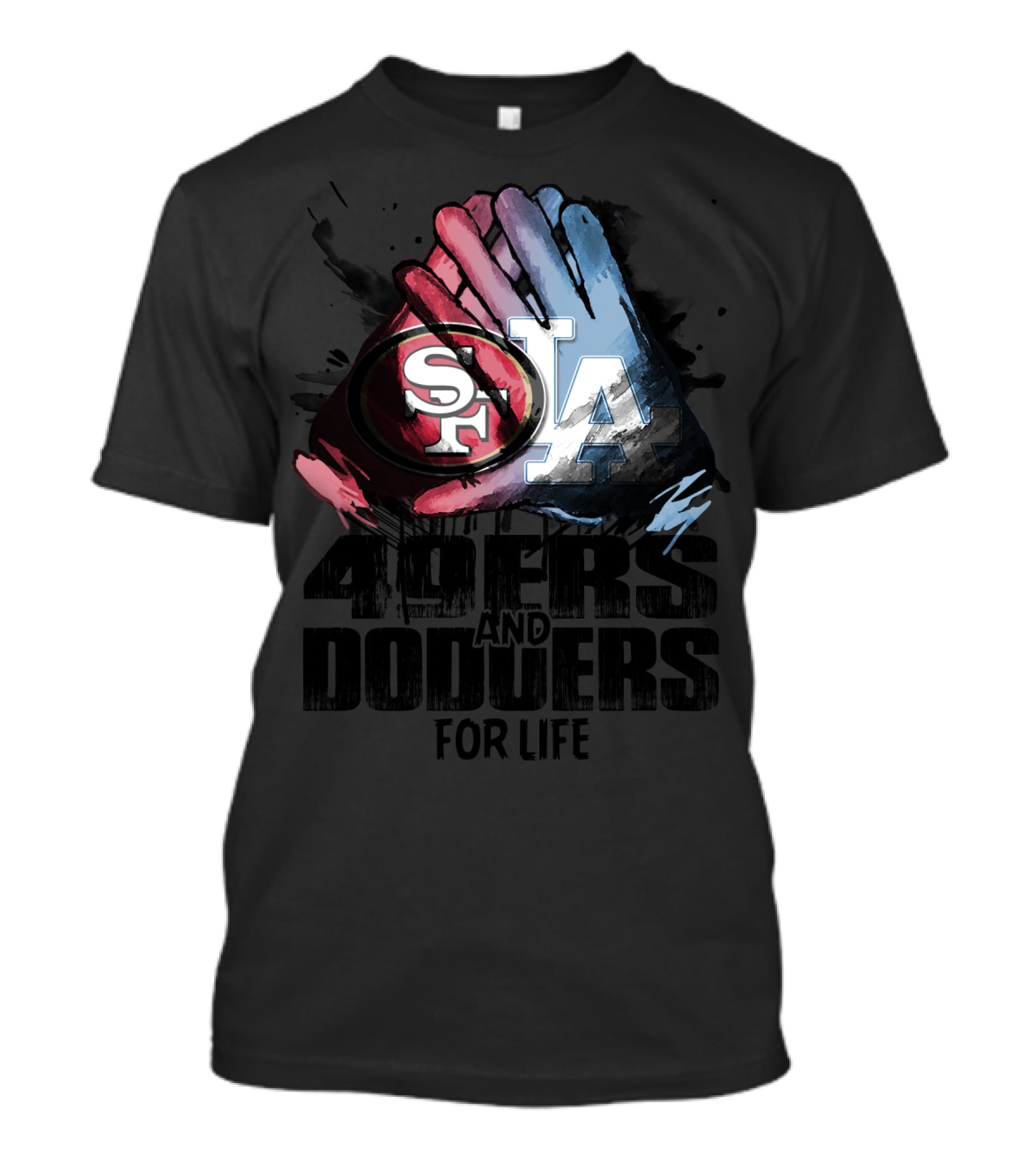 49ers And Dodgers Sf La For Life T-Shirt