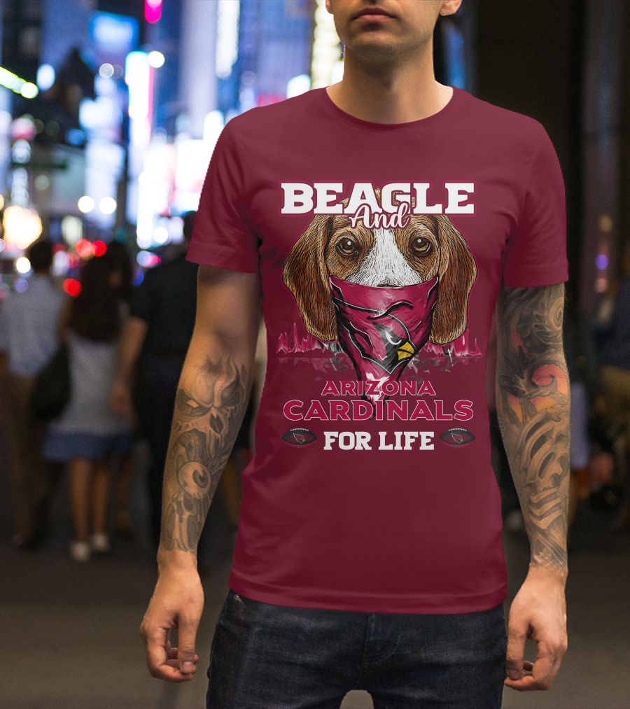 Beagle And Arizona Cardinals For Life T-Shirt