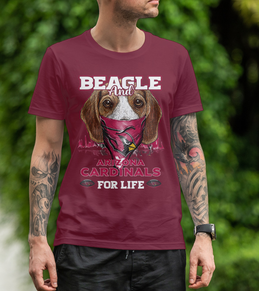 Beagle And Arizona Cardinals For Life T-Shirt