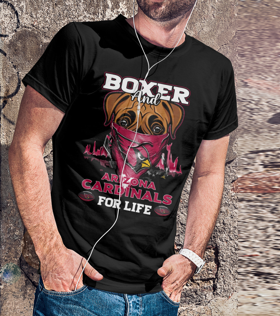 Boxer And Arizona Cardinals For Life T-Shirt